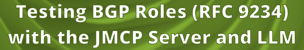 Testing BGP Roles (RFC 9234) with the JMCP Server